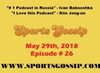 The Sportsgossip.com Podcast Episode 26 (5/29/18)