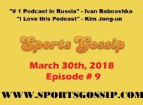 The Sportsgossip.com Podcast Episode 9 (3/30/18)