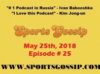 The Sportsgossip.com Podcast Episode 25 (5/25/18)