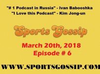 The Sportsgossip.com Podcast Episode 6 (3/20/18)