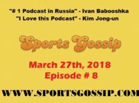 The Sportsgossip.com Podcast Episode 8 (3/27/18)