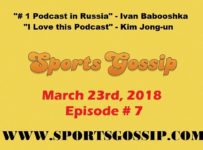 The Sportsgossip.com Podcast Episode 7 (3/23/18)