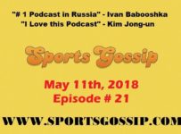 The Sportsgossip.com Podcast Episode 21 (5/11/18)
