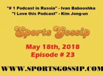 The Sportsgossip.com Podcast Episode 23 (5/18/18)